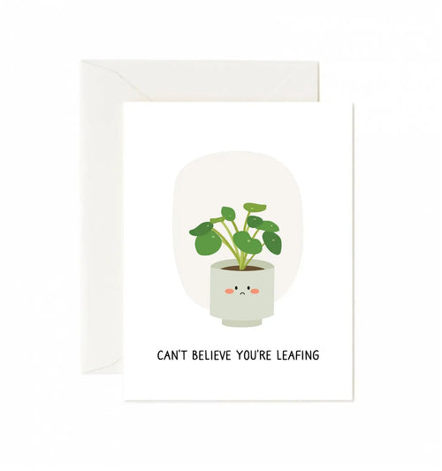 Carte De Souhaits - Can't Believe You're Leafing 
